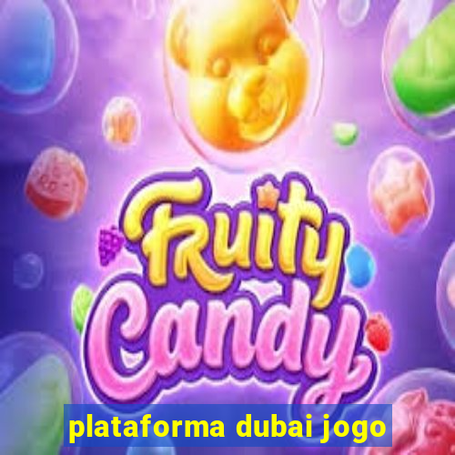 plataforma dubai jogo